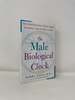 Male Biological Clock: the Startling News About Aging, Sexuality, and Fertility in Men