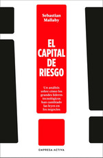 El Capital De Riesgo-Sebastian Mallaby-Empresa Activa