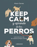 Keep Calm Y Aprende De Los Perros, De Davies, Alison. Editorial Robinbook, Tapa Dura En EspaOl