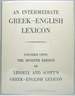 An Intermediate Greek-English Lexicon Founded Upon the Seventh Edition of Liddell and Scott's Greek-English Lexicon