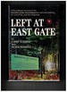 Left at East Gate a First-Hand Account of the Bentwaters/Woodbridge Ufo Incident, Its Cover-Up and Investigation