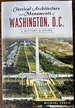 Classical Architecture and Monuments of Washington, D.C. : A History & Guide