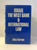 Israel, the West Bank & International Law