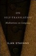 On Self-Translation: Meditations on Language