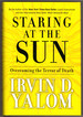 Staring at the Sun: Overcoming the Terror of Death