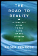 The Road to Reality: a Complete Guide to the Laws of the Universe