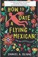 How to Date a Flying Mexican: New and Collected Stories