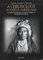 Chronology of Native Americans: a Day By Day History of North America's Indigenous Peoples