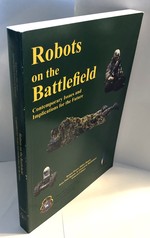 Robots on the Battlefield: Contemporary Issues and Implications for the Future