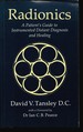 Radionics-a Patient's Guide to Instrumented Distant Diagnosis and Healing