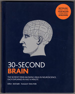 30-Second Brain: the 50 Most Mind-Blowing Ideas in Neuroscience, Each Explained in Half a Minute