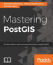Mastering Postgis: Create, Deliver, and Consume Spatial Data Using Postgis