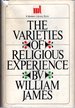 The Varieties of Religious Experience: a Study in Human Nature: