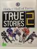 Hockey Hall of Fame: True Stories 2