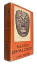 Mexico Before Cortez: an Account of the Daily Life, Religion, and Ritual of the Aztecs and Kindred Peoples