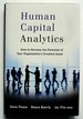 Human Capital Analytics: How to Harness the Potential of Your Organization's Greatest Asset
