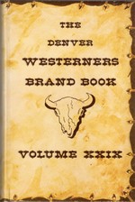 The Denver Westerners: 1973 Brand Book Volume XXIX