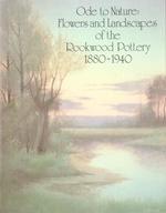 Ode to Nature: Flowers and Landscapes of the Rookwood Pottery 1880-1940 April 15-June 30, 1980