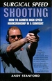 Surgical Speed Shooting: How to Achieve High-Speed Marksmanship in a Gunfight
