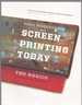 Screen Printing Today the Basics