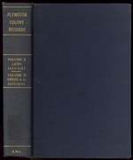 [Facsimile]: Records of the Colony of New Plymouth in New England...Volumes XI and XII: Laws 1623-1682 [and] Deeds, &C. Vol. I 1620-1651 [With] Book of Indian Records for Their Lands