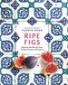 Ripe Figs: Recipes and Stories From Turkey, Greece, and Cyprus
