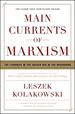 Main Currents of Marxism: the Founders-the Golden Age-the Breakdown