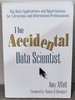 The Accidental Data Scientist: Big Data Applications and Opportunities for Librarians and Information Professionals