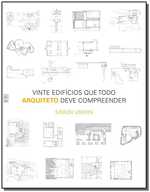 Vinte Edificios Que Todo Arquiteto Deve Compreende