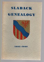 The Slaback Family in America a Genealogical Memoir of the Known Descendants of David Slaback, Sr. From 1685 to 1960