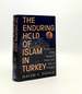 The Enduring Hold of Islam in Turkey the Revival of the Religious Orders and Rise of Erdogan