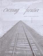Crossing the Frontier: Photographs of the Developing West, 1849-Present September 26 1996-January 28 1997