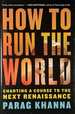 How to Run the World: Charting a Course to the Next Renaissance