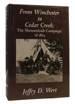 From Winchester to Cedar Creek the Senandoah Campaign of 1864