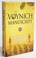 The Voynich Manuscript: the Unsolved Riddle of an Extraordinary Book Which Has Defied Interpretation for Centuries