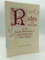 Rules and Precepts of the Jesuit Missions of Northwestern New Spain