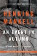 An Event in Autumn: a Kurt Wallander Mystery