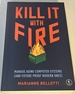 Kill It With Fire: Manage Aging Computer Systems (and Future Proof Modern Ones)