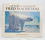 The Alaskan Paintings of Fred Machetanz