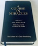 A Course in Miracles (the Text; the Workbook; the Manual for Teachers)
