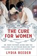 Cure for Women: Dr. Mary Putnam Jacobi and the Challenge to Victorian Medicine That Changed Women's Lives Forever
