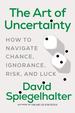 The Art of Uncertainty: How to Navigate Chance, Ignorance, Risk and Luck