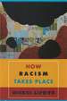 How Racism Takes Place