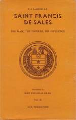 Saint Francis De Sales: the Man, the Thinker, His Influence-Volume II