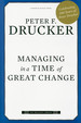 Managing in a Time of Great Change (the Drucker Library)