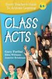 Class Acts: Every Teacher's Guide to Activate Learning