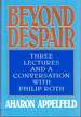 Beyond Despair: Three Lectures and a Conversation With Philip Roth