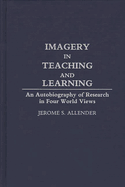 Imagery in Teaching and Learning: An Autobiography of Research in Four World Views