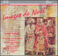 Images de Nol - Con Voce; Ellen Wegner (harp); Guido Larisch (cello); Hans-Jrg Wegner (flute); Heidrun Luchterhandt (soprano)