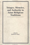 Images, Miracles and Authority in Asian Religious Traditions